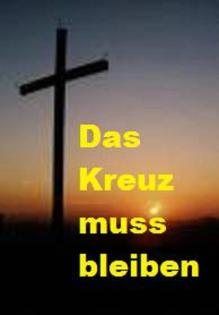 Das Kreuz muss bleiben