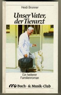 Heidi Bronner - Unser Vater der Tierarzt