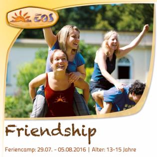 Feriencamp für Jugendliche Friendship - Wahre Freundschaft 29. 07. 16 bis 05. 0
