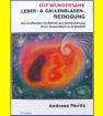 DIE WUNDERSAME LEBER GALLENBLASENREINIGUNG von Andreas Moritz.