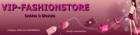 Große Auswahl Aktuelle Mode-Trends im VIP-FashionStore für Damen Herren Kind