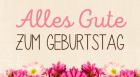 Geburtstag ist der schönste und wichtigste Tag
