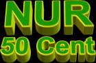 NUR 50 CENT - PREIS GILT NUR NOCH BIS 31. AUGUST 2022