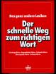 Der schnelle Weg zum richtigen Wort - Das ganz andere Lexikon