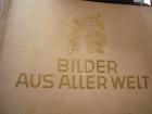 Antiquarisches Zigarettenbilderalbum Bilder der Welt aus dem Jahre 1931